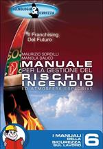 Manuale per la gestione del rischio incendio ed atmosfere esplosive