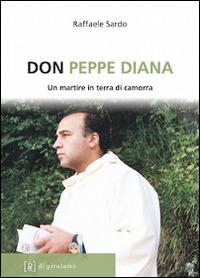 Don Peppe Diana. Un martire in terra di camorra - Raffaele Sardo - copertina