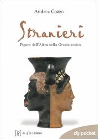 Stranieri. Figure dell'altro nella Grecia antica - Andrea Cozzo - copertina