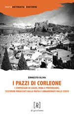 I pazzi di Corleone. I compaesani di Liggio, Riina e Provenzano, testimoni minacciati dalla mafia e abbandonati dallo Stato