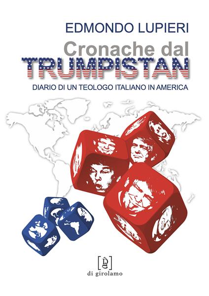 Cronache dal Trumpistan. Diario di un teologo italiano in America - Edmondo Lupieri - copertina
