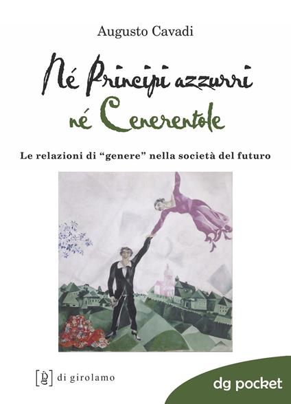 Né principi né cenerentole. Le relazioni di «genere» nella società del futuro - Augusto Cavadi - copertina