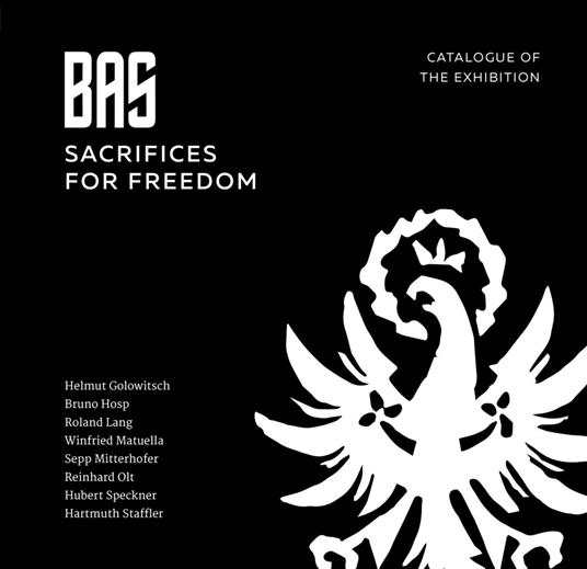 BAS. Sacrifices for Freedom. Catalogue of the exhibition. Ediz. illustrata - copertina