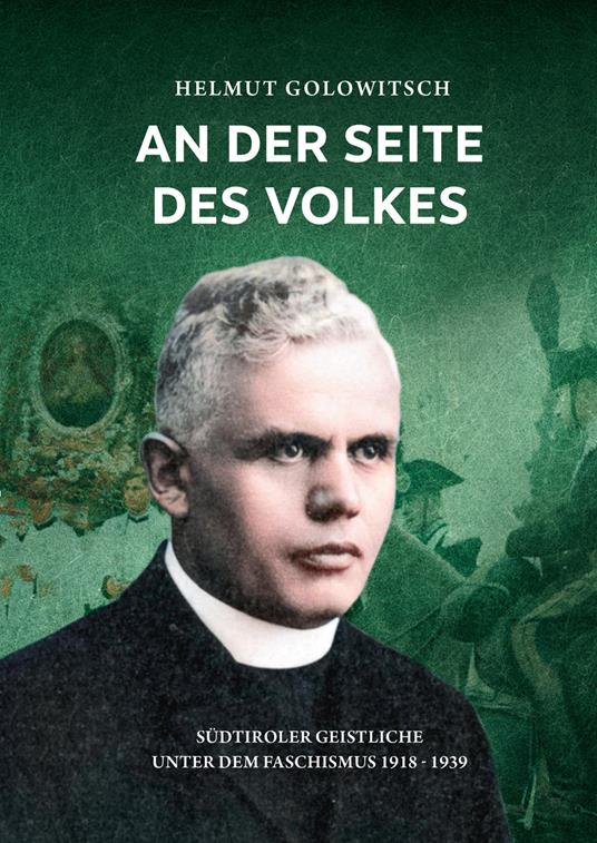 An der Seite des Volkes. Südtiroler Geistliche unter dem Faschismus 1918-1939 - Helmut Golowitsch - copertina
