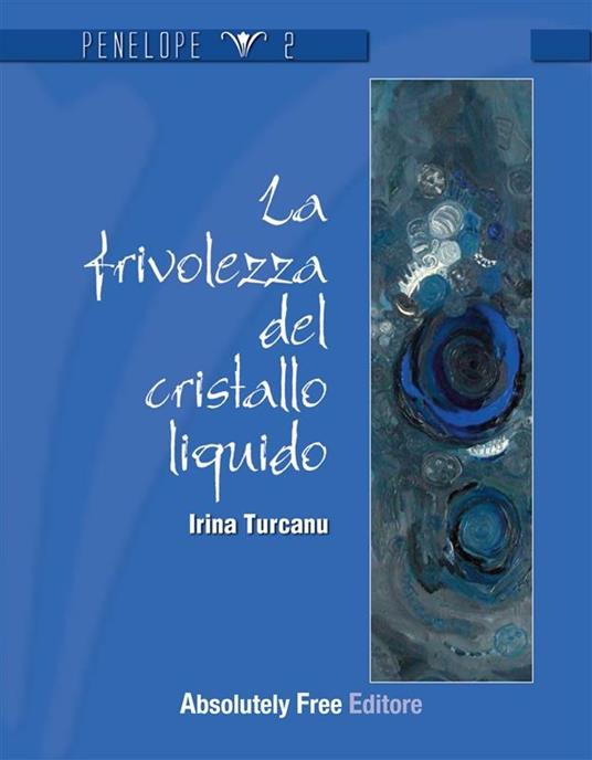 La frivolezza del cristallo liquido - Irina Turcanu - ebook