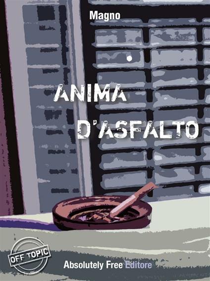 Anima d'asfalto - Magno - ebook