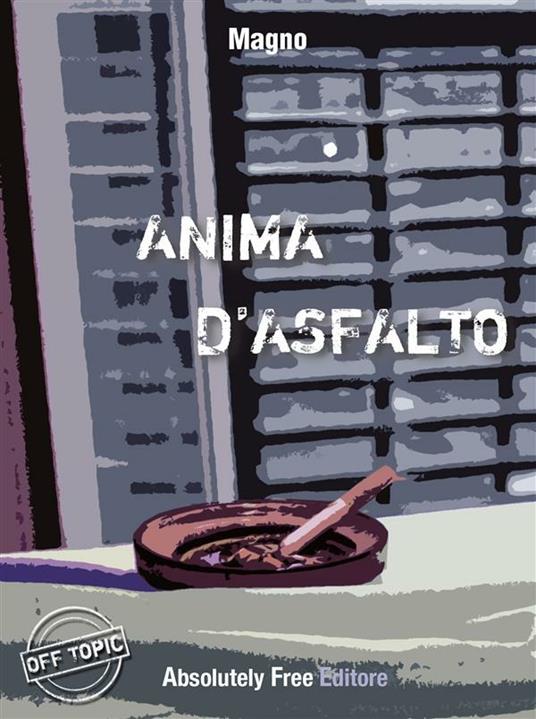 Anima d'asfalto - Magno - ebook