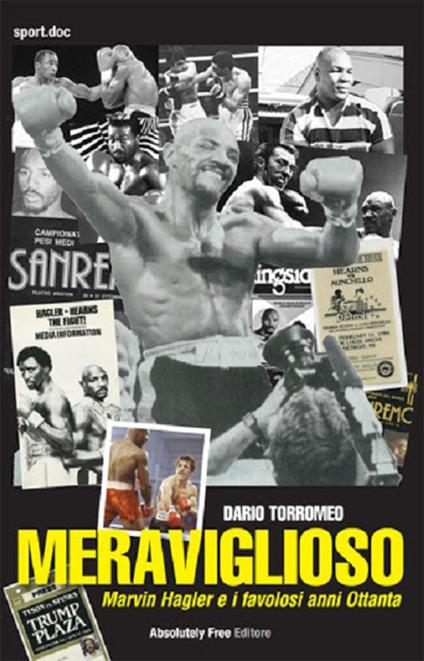 Meraviglioso. Marvin Hagler e i favolosi anni Ottanta - Dario Torromeo - copertina