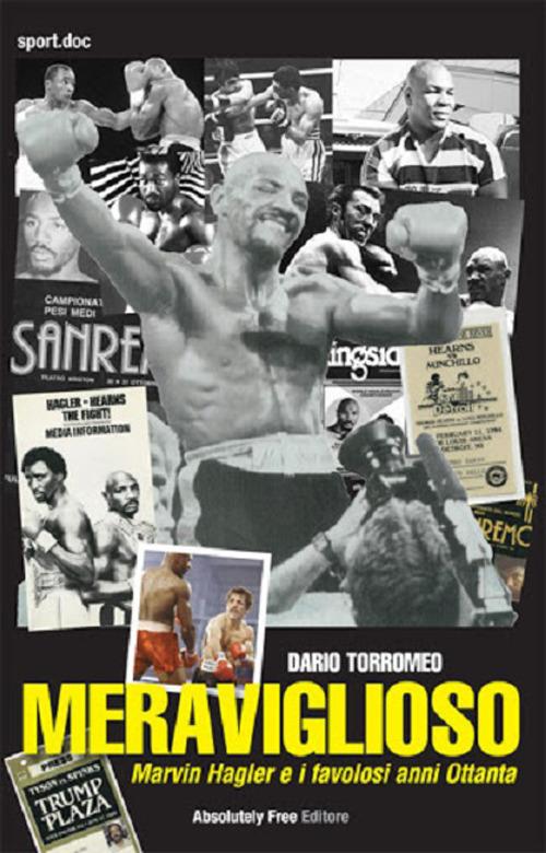 Meraviglioso. Marvin Hagler e i favolosi anni Ottanta - Dario Torromeo - copertina