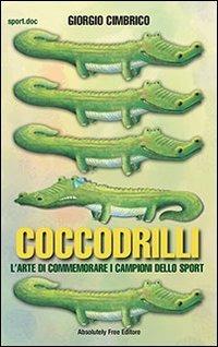 Coccodrilli. L'arte di commemorare i campioni dello sport - Giorgio Cimbrico - copertina