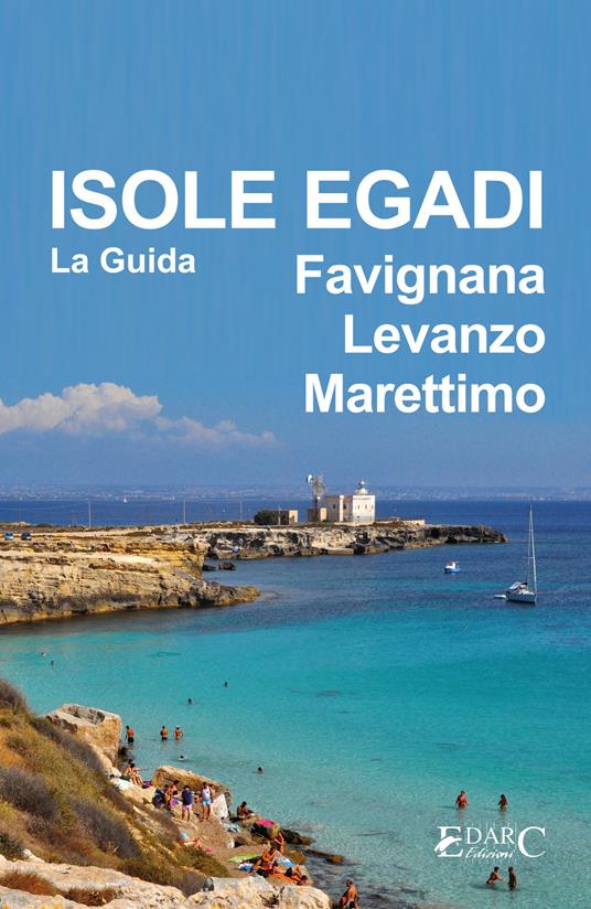 Isole Egadi. Favignana, Levanzo, Marettimo. La guida - Guida turistica - ebook