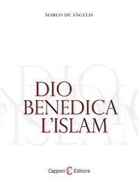 Dio benedica l'Islam - Marco De Angelis,D. Capponi - ebook