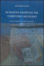 Iscrizioni medievali nel territorio ascolano. Documenti epigrafici con relative note storiche