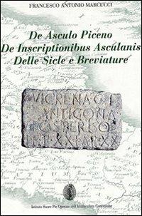 De Asculo Piceno, de inscriptionibus asculanis, delle sicle e breviature - Francesco Antonio Marcucci - copertina