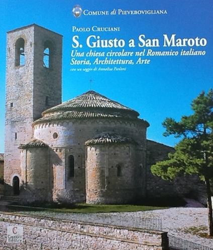 San Giusto a San Maroto. Una chiesa circolare nel romanico italiano, storia, architettura, arte - Paolo Cruciani - copertina