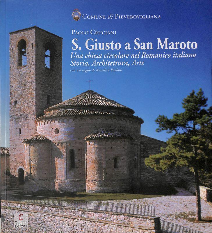 San Giusto a San Maroto. Una chiesa circolare nel romanico italiano, storia, architettura, arte