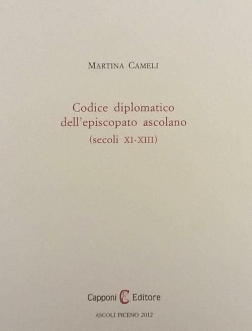Codice diplomatico dell'episcopio ascolano (secoli XI-XIII) - Martina Cameli - copertina