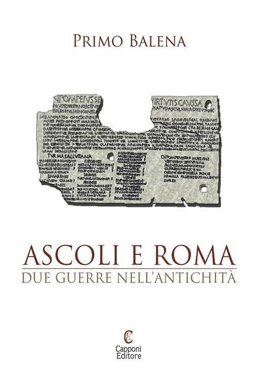 Ascoli e Roma. Due guerre nell'antichità - Primo Balena - copertina