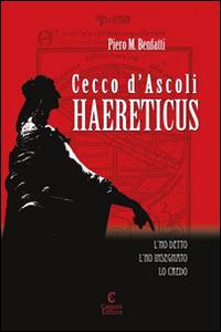 Cecco d'Ascoli. Haereticus - Piero M. Benfatti - copertina