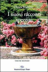 I nuovi racconti spezzini. Vol. 2 - Chiara Bodrato - copertina
