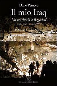 Il mio Iraq. Un marinaio a Baghdad - Dario Petucco - copertina