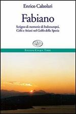 Fabiano. Scrigno di memorie di indoeuropei, celti e ariani nel Golfo della Spezia