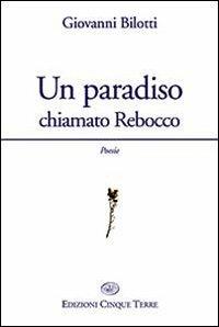 Un paradiso chiamato Rebocco - Giovanni Bilotti - copertina