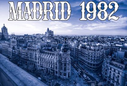 Madrid 1982. Tutti in strada (ma proprio tutti) a festeggiare - Paolo Vachino - copertina