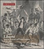 Liberté. Sguardi francesi sull'unità italiana. 1859-1861