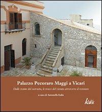 Palazzo Pecoraro Maggi a Vicari. Dalle trame del costruito, le tracce del vissuto attraverso il restauro - copertina