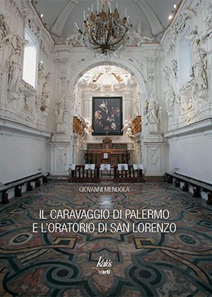 Il Caravaggio di Palermo e l'oratorio di San Lorenzo - Giovanni Mendola - copertina