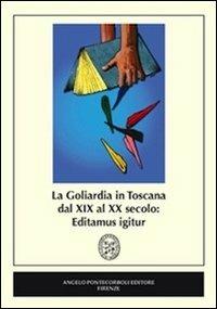 La goliardia in Toscana dal XIX al XX secolo. Editamus igitur - copertina