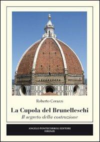 La cupola del Brunelleschi. Il segreto della costruzione. Ediz. illustrata - Roberto Corazzi - copertina
