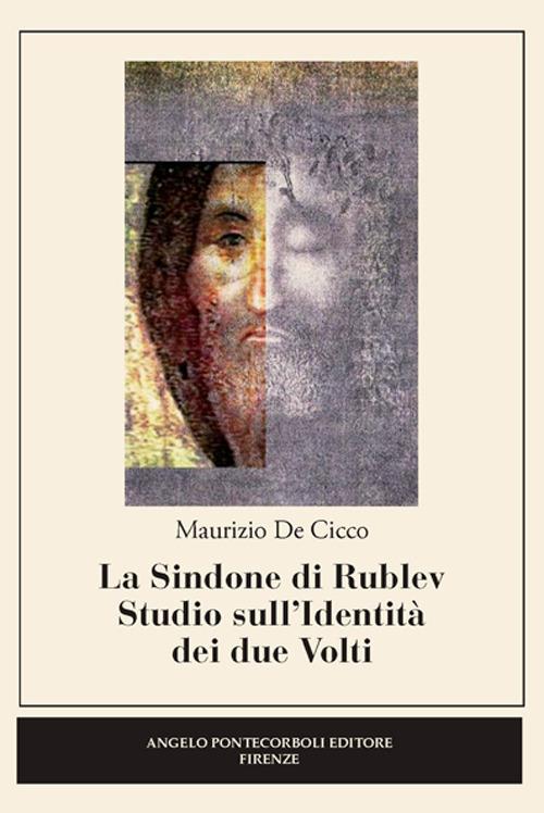 La sindone di Rublev. Studio sull'identità dei due volti - Maurizio De Cicco - copertina