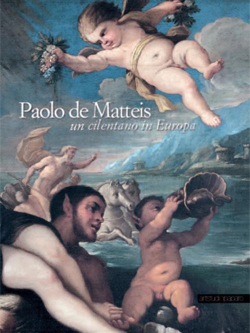 Paolo de Matteis. Un cilentano in Europa. Ediz. illustrata - copertina