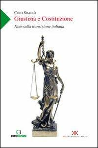 Giustizia e Costituzione. Note sulla transizione italiana - Ciro Sbailò - copertina