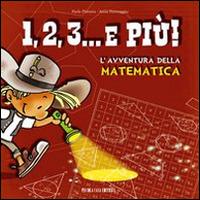 1, 2, 3, & più! L'avventura della matematica - Paola Platania - copertina