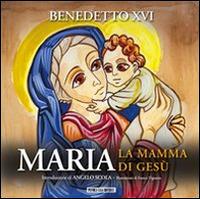 Maria. La mamma di Gesù - Benedetto XVI (Joseph Ratzinger) - copertina