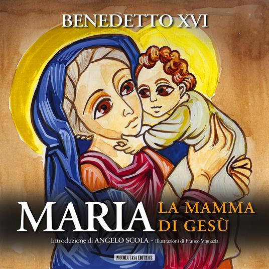 Maria. La mamma di Gesù - Benedetto XVI (Joseph Ratzinger),F. Vignazia - ebook