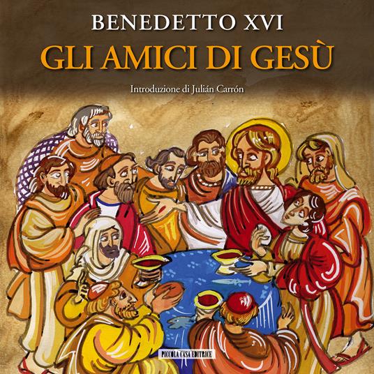 Gli amici di Gesù - Benedetto XVI (Joseph Ratzinger),Julián Carrón,Franco Vignazia - ebook