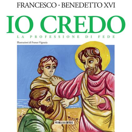 Io credo. La professione di fede - Francesco (Jorge Mario Bergoglio),Benedetto XVI (Joseph Ratzinger) - copertina