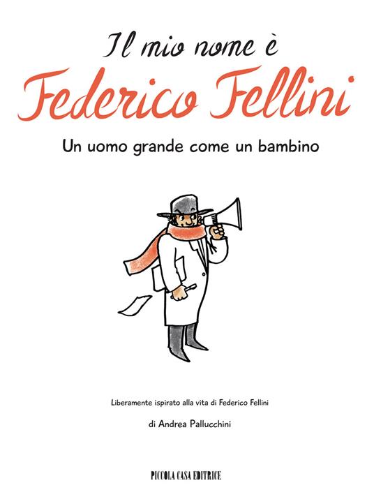 Il mio nome è Federico Fellini. Un uomo grande come un bambino - Andrea Pallucchini - copertina