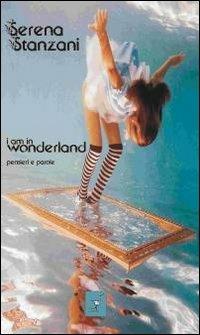 I am in wonderland. Pensieri e parole - Serena Stanzani - copertina