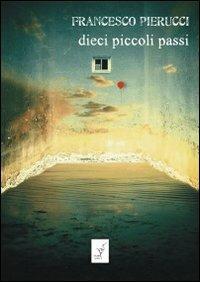 Dieci piccoli passi - Francesco Pierucci - copertina