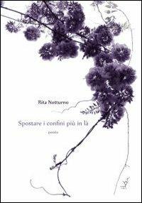 Spostare i confini più in là - Rita Notturno - copertina