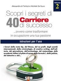 Scopri i segreti di 40 carriere di successo. Vol. 2 - Michele De Ruvo,Alessandro Di Terlizzi - ebook