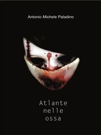 Atlante nelle ossa - Antonio Michele Paladino - ebook