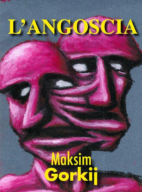 L' angoscia - Maksim Gorkij - ebook