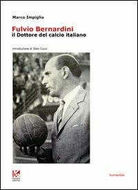 Fulvio Bernardini, il dottore del calcio italiano - Marco Impiglia - copertina