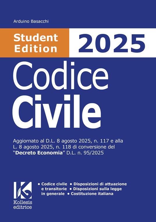 Codice civile 2025 Student Edition. Aggiornato al D.L. 8 agosto 2025, n. 117 e alla L. 8 agosto 2025, n. 118 di conversione del «Decreto Economia» D.L. n. 95/2025 - Arduino Basacchi - copertina